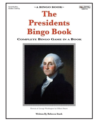 The Presidents Bingo Book: Complete Bingo Game In A Book by Stark, Rebecca