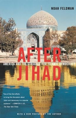 After Jihad: America and the Struggle for Islamic Democracy Paperback Farrar, Straus and Giroux