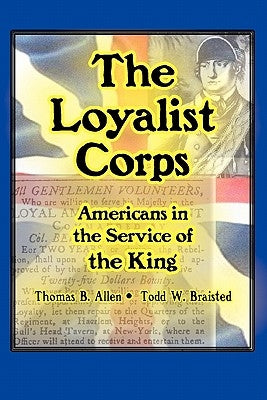 The Loyalist Corps: Americans in Service to the King Paperback Foxacre Press