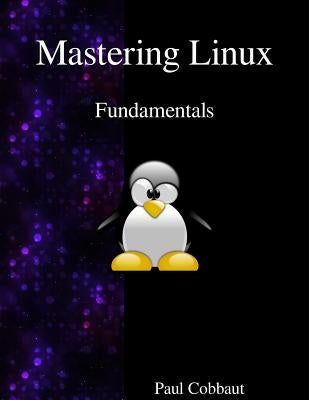 Mastering Linux - Fundamentals Paperback Samurai Media Limited