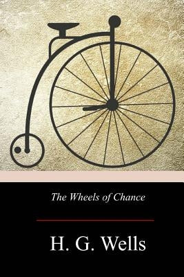 The Wheels of Chance Paperback Createspace Independent Publishing Platform
