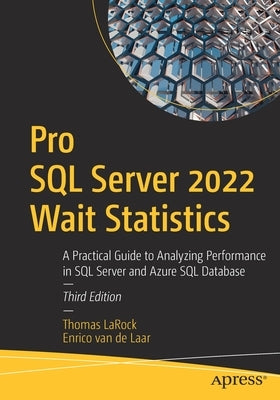 Pro SQL Server 2022 Wait Statistics: A Practical Guide to Analyzing Performance in SQL Server and Azure SQL Database Paperback Apress