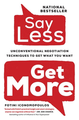 Say Less,: Unconventional Negotiation Techniques to Get What You Want Paperback Collins