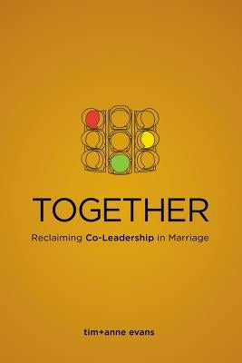 Together: Reclaiming Co-Leadership in Marriage Paperback Amk Creative