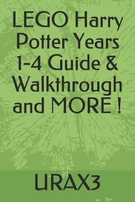 LEGO Harry Potter Years 1-4 Guide & Walkthrough and MORE ! Paperback Independently Published