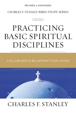 Practicing Basic Spiritual Disciplines: Follow God's Blueprint for Living Paperback Harperchristian Resources