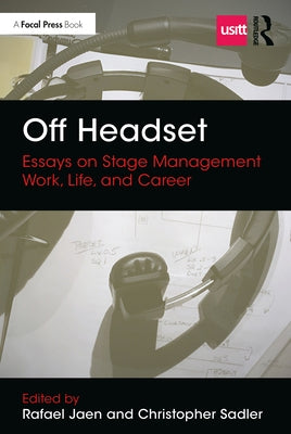 Off Headset: Essays on Stage Management Work, Life, and Career Paperback Routledge