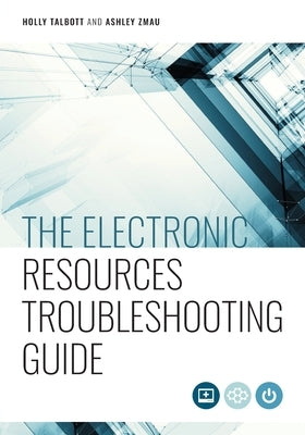 The Electronic Resources Troubleshooting Guide Paperback ALA Editions