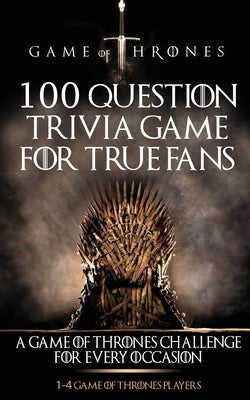 Game of Thrones: 100 Question Trivia Game for True Fans Paperback MGM Books