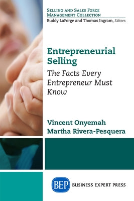 Entrepreneurial Selling: The Facts Every Entrepreneur Must Know Paperback Business Expert Press