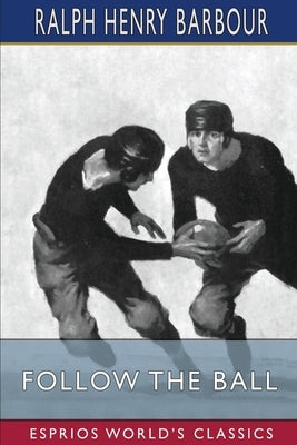 Follow the Ball (Esprios Classics) Paperback Blurb