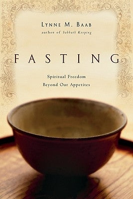 Fasting: Spiritual Freedom Beyond Our Appetites Paperback IVP Books