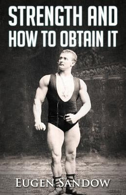 Strength and How to Obtain It Paperback Createspace Independent Publishing Platform
