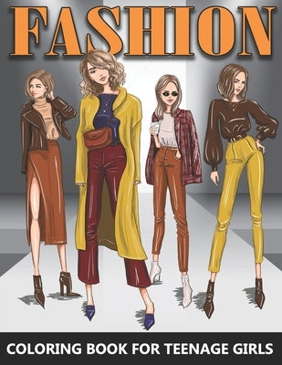 Fashion Coloring Book for Teenage Girls: Beautiful Female Models in Grayscale - Colouring Book For Teens and Adults - Great Gift idea for Fashion Desi Paperback Independently Published