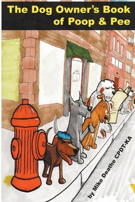 The Dog Owners Book Of Poop And Pee Paperback Kiss Pet Solutions