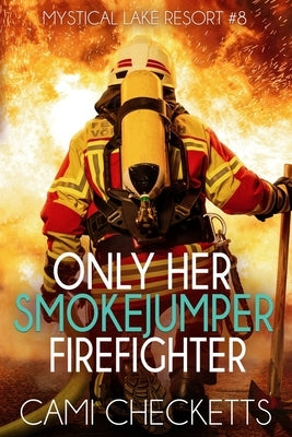 Only Her Smokejumper Firefighter Paperback Independently Published