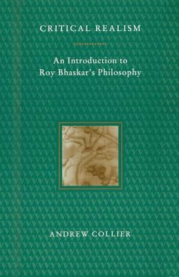 Critical Realism: An Introduction to Roy Bhaskar's Philosophy Paperback Verso
