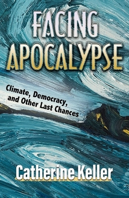 Facing Apocalypse: Climate, Democracy, and Other Last Chances Paperback Orbis Books