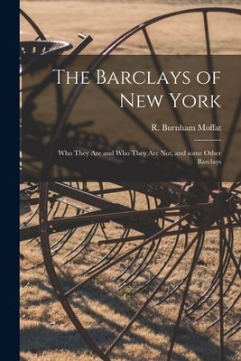 The Barclays of New York: Who They Are and Who They Are Not, and Some Other Barclays Paperback Legare Street Press