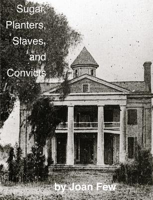 Sugar, Planters, Slaves, and Convicts Paperback Few Publications