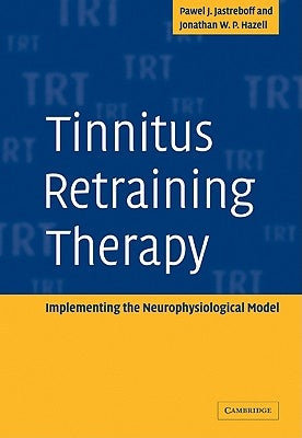 Tinnitus Retraining Therapy: Implementing the Neurophysiological Model Paperback Cambridge University Press
