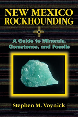 New Mexico Rockhounding Paperback Mountain Press