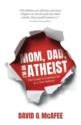 Mom, Dad, I'm an Atheist: The Guide to Coming Out as a NonBeliever Paperback Hypatia Press