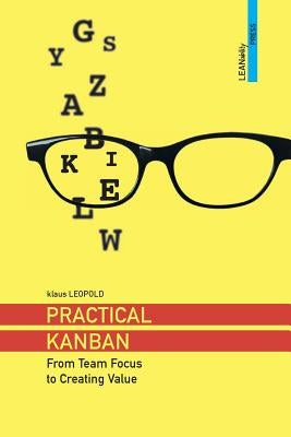 Practical Kanban: From Team Focus to Creating Value Paperback Leanability Press