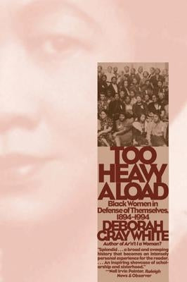 Too Heavy a Load: Black Women in Defense of Themselves, 1894-1994 W. W. Norton & Company
