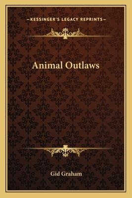 Animal Outlaws Paperback Kessinger Publishing