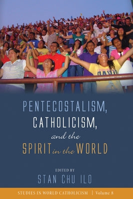 Pentecostalism, Catholicism, and the Spirit in the World Paperback Cascade Books