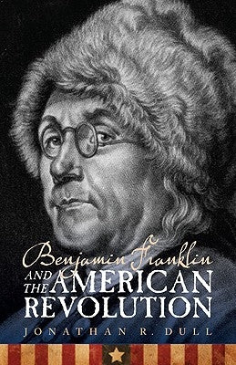 Benjamin Franklin and the American Revolution Paperback Bison