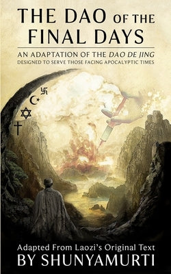 The Dao of the Final Days: An Adaptation of the Dao De Jing Paperback Independently Published