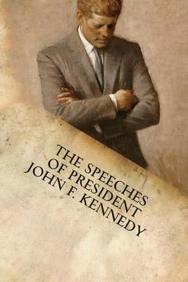 The Speeches of President John F. Kennedy Paperback Filiquarian Publishing, LLC.