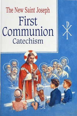 St. Joseph First Communion Catechism (No. 0): Prepared from the Official Revised Edition of the Baltimore Catechism Paperback Catholic Book Publishing