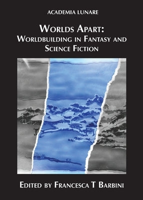 Worlds Apart: Worldbuilding in Fantasy and Science Fiction Paperback Luna Press Publishing