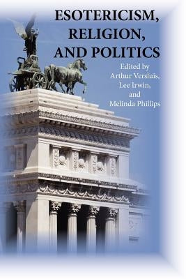 Esotericism, Religion, and Politics by Versluis, Arthur