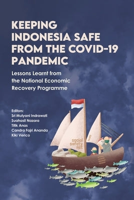 Keeping Indonesia Safe from the COVID-19 Pandemic: Lessons Learnt from the National Economic Recovery Programme by Indrawati, Sri Mulyani