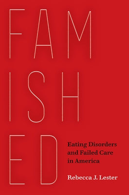 Famished: Eating Disorders and Failed Care in America Paperback University of California Press
