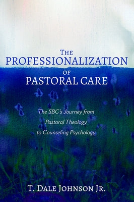 The Professionalization of Pastoral Care Paperback Wipf & Stock Publishers