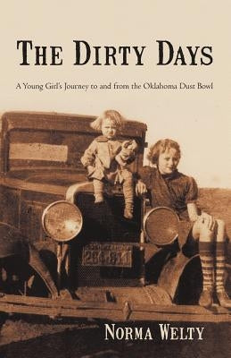 The Dirty Days: A Young Girl's Journey to and from the Oklahoma Dust Bowl Paperback iUniverse