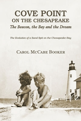 Cove Point on the Chesapeake: The Beacon, The Bay, and the Dream Paperback New Bay Books LLC