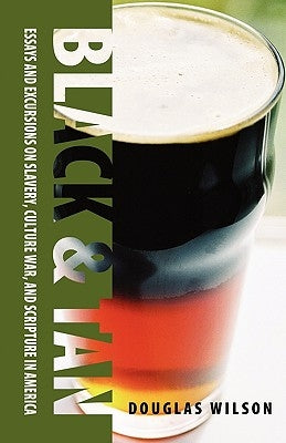 Black & Tan: A Collection of Essays and Excursions on Slavery, Culture War, and Scripture in America Paperback Canon Press