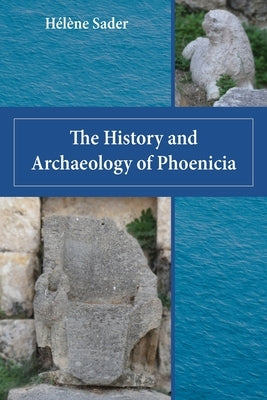 The History and Archaeology of Phoenicia Paperback SBL Press