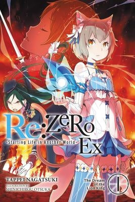 RE: Zero -Starting Life in Another World- Ex, Vol. 1 (Light Novel): The Dream of the Lion King Paperback Yen on