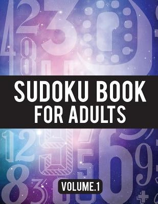 Sudoku Book For Adults: (Easy-Medium-Hard Sudoku Puzzles Book) - Activity Book For Adult Volume.1: Sudoku Puzzles Book Paperback Createspace Independent Publishing Platform