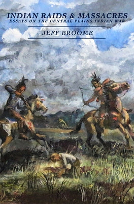 Cover of "Indian Raids and Massacres" essay collection by Caxton Press, featuring historical illustrations on central Plains Indian War.
