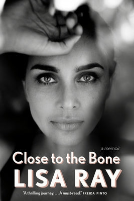 Close to the Bone: A Memoir by Ray, Lisa