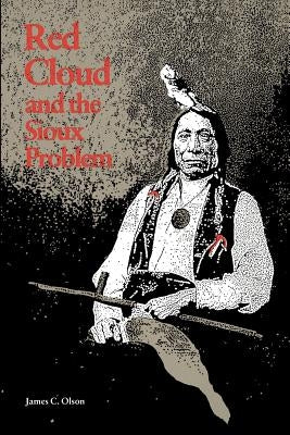 Red Cloud and the Sioux Problem Paperback University of Nebraska Press