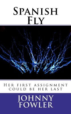 Spanish Fly Paperback Createspace Independent Publishing Platform